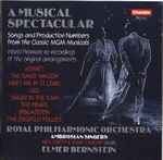 Cover for album: Elmer Bernstein, The Royal Philharmonic Orchestra, The Ambrosian Singers, Nick Curtis (2), Mary Carewe – A Musical Spectacular (Songs And Production Numbers From The Classic MGM Musicals)(CD, Album, Stereo)