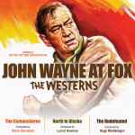 Cover for album: Elmer Bernstein / Lionel Newman / Hugo Montenegro – John Wayne At Fox: The Westerns(2×CD, Album, Compilation, Limited Edition, Reissue, Remastered)