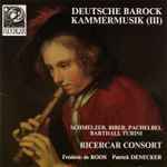 Cover for album: Schmelzer, Biber, Pachelbel, Barthali, Turini, Ricercar Consort, Frédéric de Roos, Patrick Denecker – Deutsche Barock Kammermusik (III)(CD, )