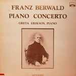 Cover for album: Franz Berwald, Greta Erikson – Piano Concerto(LP)