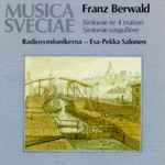 Cover for album: Franz Berwald / Radiosymfonikerna / Esa-Pekka Salonen – Sinfonie No. 4, Sinfonie Singulière(CD, Album)