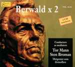 Cover for album: Franz Berwald, Tor Mann, Sten Broman – Berwald x 2(2×CD, Album)