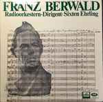 Cover for album: Franz Berwald, Radioorkestern, Sixten Ehrling – Franz Berwald (1796-1868)(LP)