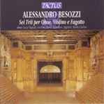 Cover for album: Alessandro Besozzi, Luca Vignali, Pavel Vernikov, Paolo Carlini – Sei Trii Per Oboe, Violino E Fagotto(CD, Album)