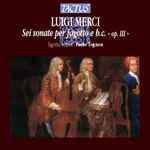Cover for album: Luigi Merci - Paolo Tognon – Sei Sonate Per Fagotto E B.C. - Op. III
