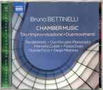 Cover for album: Bruno Bettinelli, Trio Bettinelli, Duo Perugini-Pianezzola, Manuela Custer, Paola Dusio, Davide Ficco, Diego Milanese – Chamber Music(CD, Album)