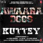 Cover for album: Vishal Bhardwaj & Vishal Dadlani – Awaara Dogs (From “Kuttey”)(File, AAC, Single)