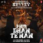 Cover for album: Vishal Bhardwaj, Sukhwinder Singh & Vishal Dadlani – Phir Dhan Te Nan (From “Kuttey”)(File, AAC, Single)