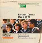 Cover for album: Johann Sebastian Bach - Thomanerchor Leipzig, Gewandhausorchester, Thomaskantor Georg Christoph Biller – Kantaten • Cantatas BWV 3, 65, 72(CD, Album)