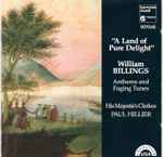 Cover for album: William Billings - His Majestie's Clerkes, Paul Hillier – 'A Land Of Pure Delight