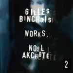 Cover for album: Noël Akchoté, Gilles Binchois – Works Vol. 2 (Binchois's selected Rondeaux, Arranged for Guitar).(20×File, MP3, Album, Stereo)