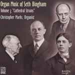 Cover for album: Seth Bingham - Christopher Marks – Organ Music Of Seth Bingham, Volume 3: 