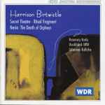 Cover for album: Harrison Birtwistle - Rosemary Hardy, Musikfabrik NRW, Johannes Kalitzke – Secret Theatre - Ritual Fragment - Nenia: The Death Of Orpheus(CD, Album)