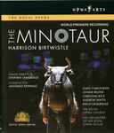 Cover for album: Harrison Birtwistle, Antonio Pappano, The Royal Opera Chorus, Orchestra Of The Royal Opera House, Covent Garden – The Minotaur(Blu-ray, Stereo, Multichannel)