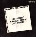 Cover for album: Iva Bittová, Miroslav Donutil, Jan Svoboda – Balada Pro Banditu (Písničky Z Divadla Na Provázku)