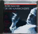 Cover for album: Boris Blacher - Horst Göbel – Die drei Klavierkonzerte(CD, )