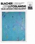 Cover for album: Neues Leipziger Streichquartett, Boris Blacher, Witold Lutosławski – Streichquartette(CD, Album)