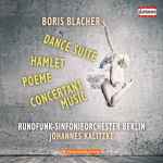 Cover for album: Boris Blacher, Rundfunk-Sinfonieorchester Berlin, Johannes Kalitzke – Dance Suite, Poeme, Hamlet, Concertante Musik(CD, Album)