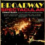 Cover for album: Stanley Black Conducting The London Festival Orchestra And Chorus – Broadway Spectacular