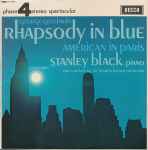 Cover for album: George Gershwin – Stanley Black , piano and conducting The London Festival Orchestra – Rhapsody In Blue / American In Paris