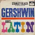Cover for album: Stanley Black, His Piano And Latin Rhythms – Gershwin Goes Latin