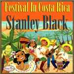 Cover for album: Stanley Black: Festival In Costa Rica(CD, Album, Remastered)