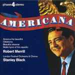 Cover for album: Robert Merrill, The London Festival Orchestra, The London Festival Chorus, Stanley Black – Americana(CD, Album)
