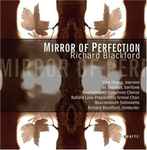 Cover for album: Richard Blackford / Ying Huang / Bo Skovhus / Bournemouth Symphony Chorus / Ballard Lane Preparatory School Choir / Bournemouth Sinfonietta – Mirror Of Perfection