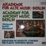 Cover for album: Akademie Für Alte Musik Berlin, Georg Philipp Telemann, Michel Blavet, Francesco Geminiani – Burlesque De Quixotte / Concerti Per Flauto / Concerto Grossi(LP)