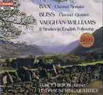 Cover for album: Bax / Bliss / Vaughan Williams - Janet Hilton, Lindsay String Quartet, Keith Swallow – Clarinet Sonata / Clarinet Quintet / 6 Studies In English Folksong