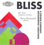 Cover for album: Bliss, BBC Welsh Symphony Orchestra, Barry Wordsworth – A Colour Symphony / Metamorphic Variations