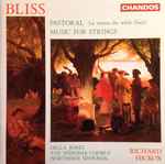 Cover for album: Bliss – Della Jones, The Sinfonia Chorus, Northern Sinfonia, Richard Hickox – Pastoral / Music For Strings