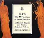 Cover for album: Arthur Bliss, Polyphonia Orchestra, The Ambrosian Singers And Soloists – Bliss: The Olympians (An Opera In Three Acts)(2×CD, Album, Reissue)