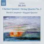 Cover for album: Bliss, David Campbell (6), The Maggini Quartet – Clarinet Quintet · String Quartet No. 2