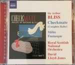 Cover for album: Arthur Bliss, Royal Scottish National Orchestra, David Lloyd-Jones – Checkmate (Complete Ballet), Melee Fantastique(CD, Album, Stereo)