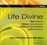 Cover for album: Bliss, Fletcher, Hespe, Jenkins, John Foster Black Dyke Mills Band, Major Peter Parkes, Derek Broadbent – Life Divine(CD, Album, Reissue)
