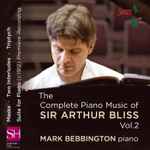 Cover for album: Sir Arthur Bliss, Mark Bebbington – The Complete Piano Music Of Sir Arthur Bliss, Vol.2(CD, Album)