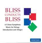 Cover for album: Sir Arthur Bliss, London Symphony Orchestra – Bliss Conducts Bliss: A Colour Symphony, Music For Strings, Introduction And Allegro(CDr, Compilation)
