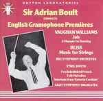 Cover for album: Sir Adrian Boult - Vaughan Williams, Bliss, Ethel Smyth, BBC Symphony Orchestra, Light Symphony Orchestra – Sir Adrian Boult Conducts English Gramophone Premières(CD, Compilation)