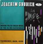 Cover for album: Joachim Grubich - Paciorkiewicz, Machl, Bloch – Plays Modern Polish Organ Music In The Oliwa Cathedral(LP, Album, Mono)
