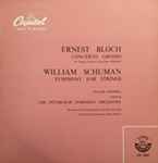 Cover for album: Ernest Bloch, William Schuman, William Steinberg, The Pittsburgh Symphony Orchestra – Concerto Grosso / Symphony For Strings(LP, Mono)