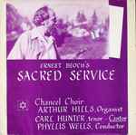 Cover for album: Ernest Bloch - Chancel Choir, Arthur Hills, Carl Hunter (5), Phyllis Wells – Sacred Service(LP)