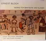 Cover for album: Ernest Bloch - Ernst Wallfisch - Lory Wallfisch – Werke Für Bratsche Und Klavier