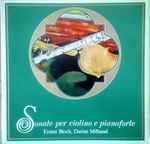 Cover for album: Ernest Bloch, Darius Milhaud – Sonate Per Violino E Pianoforte(LP, Album, Stereo)