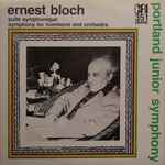 Cover for album: Ernest Bloch - Portland Junior Symphony – Suite Symphonique / Symphony For Trombone And Orchestra(LP, Album)