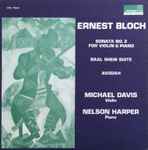 Cover for album: Ernest Bloch - Michael Davis (5), Nelson Harper – Sonata No.2 For Violin & Piano / Baal Shem Suite / Avodah(LP)