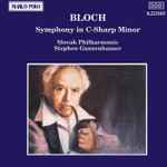 Cover for album: Bloch, Slovak Philharmonic, Stephen Gunzenhauser – Symphony in C-Sharp Minor