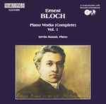 Cover for album: Ernest Bloch, István Kassai – Ernest Bloch Piano Works (Complete) Vol. 1