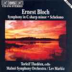 Cover for album: Ernest Bloch, Torleif Thedéen, Malmö Symphony Orchestra, Lev Markiz – Symphony in C Sharp Minor / Schelemo(CD, Album, Stereo)