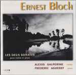 Cover for album: Ernest Bloch - Alexis Galperine, Frederic Aguessy – Les Deux Sonates(CD, Album)